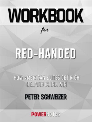 cover image of Workbook on Red-Handed--How American Elites Get Rich Helping China Win by Peter Schweizer (Fun Facts & Trivia Tidbits)